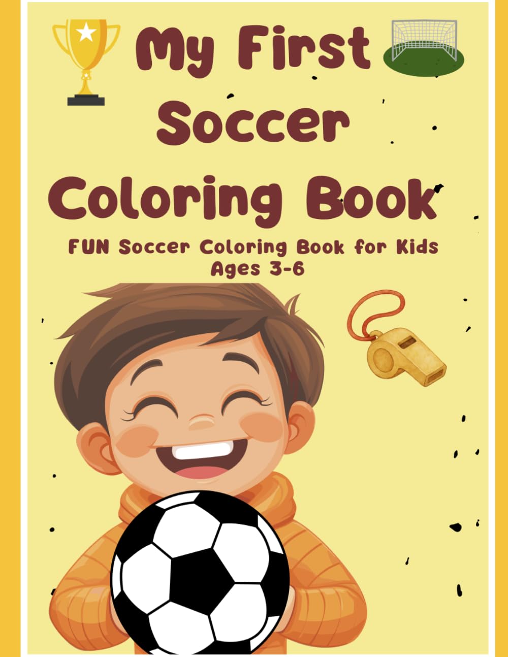 My First Soccer Coloring Book: Fun Soccer ColoringPages for Kids Ages 3-6
