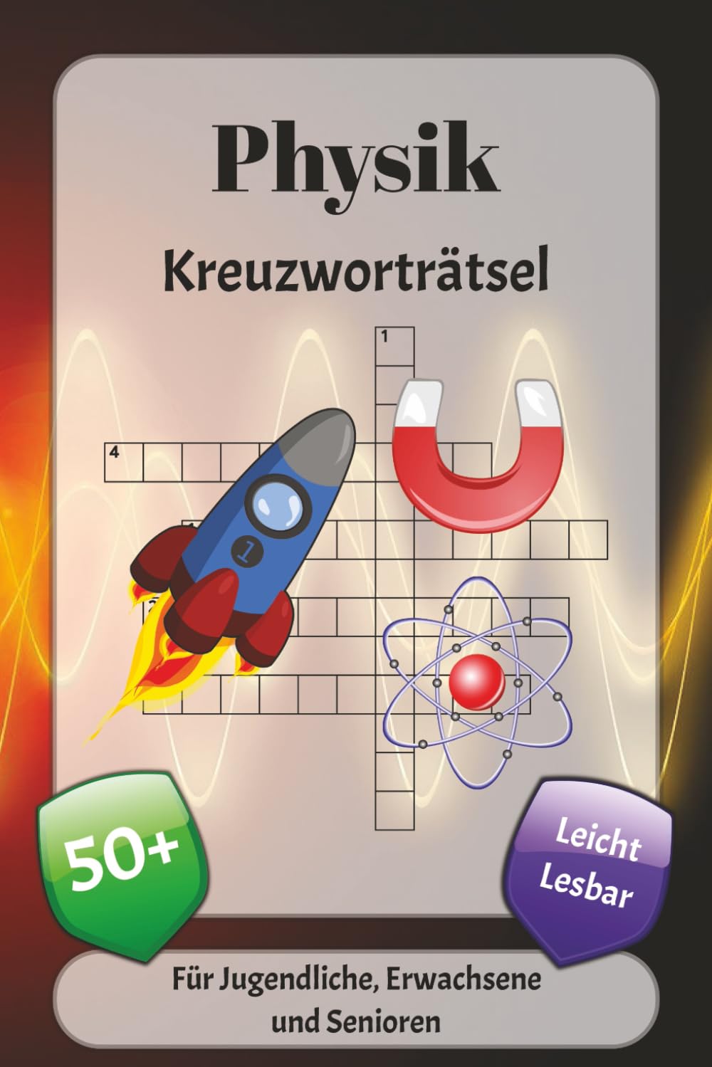 Physik Kreuzworträtsel: Kreuzworträtsel mit leicht lesbarer Schrift über Kraft, Energie, Atome und mehr | 6x9 Zoll, 120 Seiten | über 50 Rätsel … Geschenk für Urlaub, Ferien und Entspannung