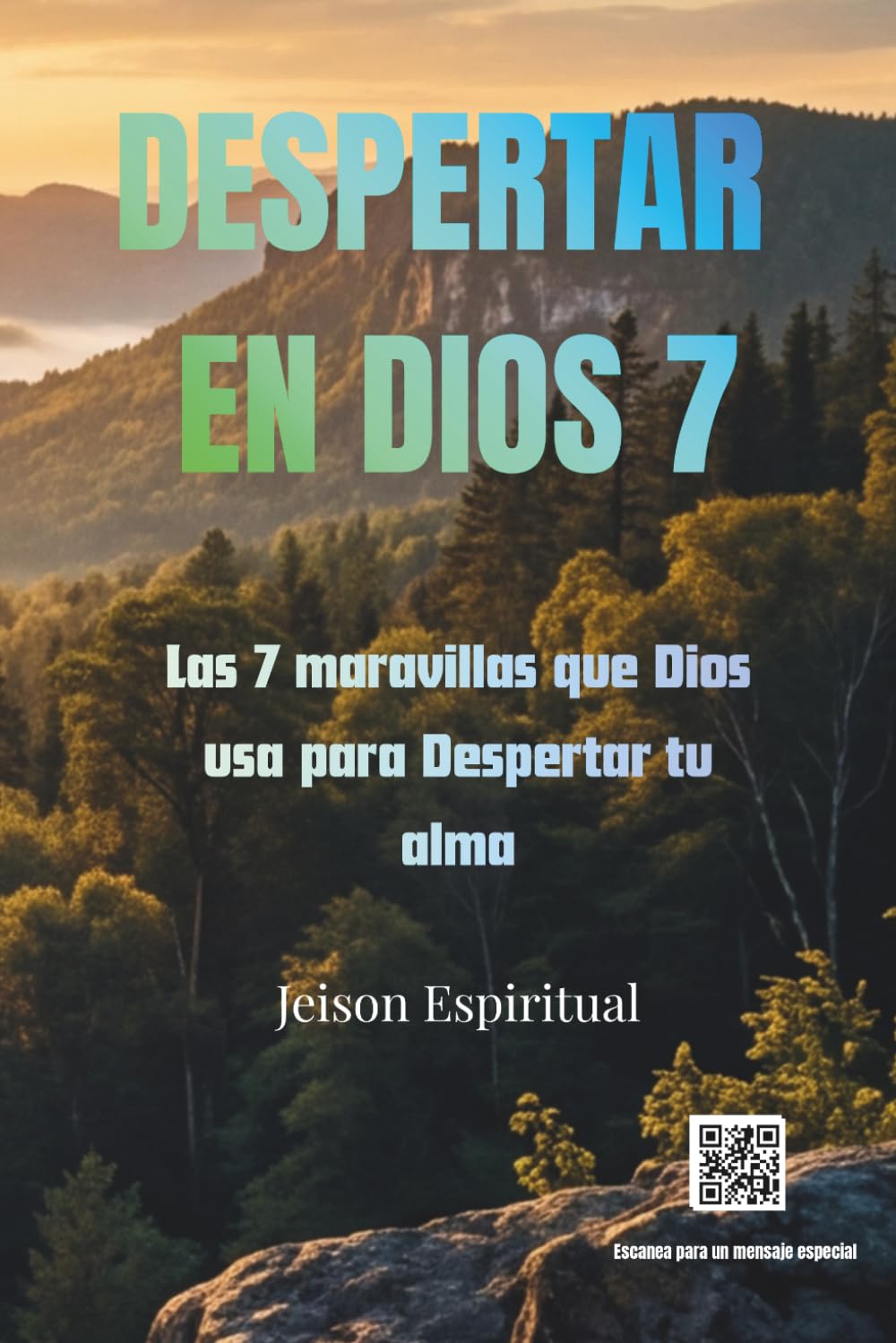 DESPERTAR EN DIOS 7: Las 7 maravillas que Dios usa para despertar tu alma