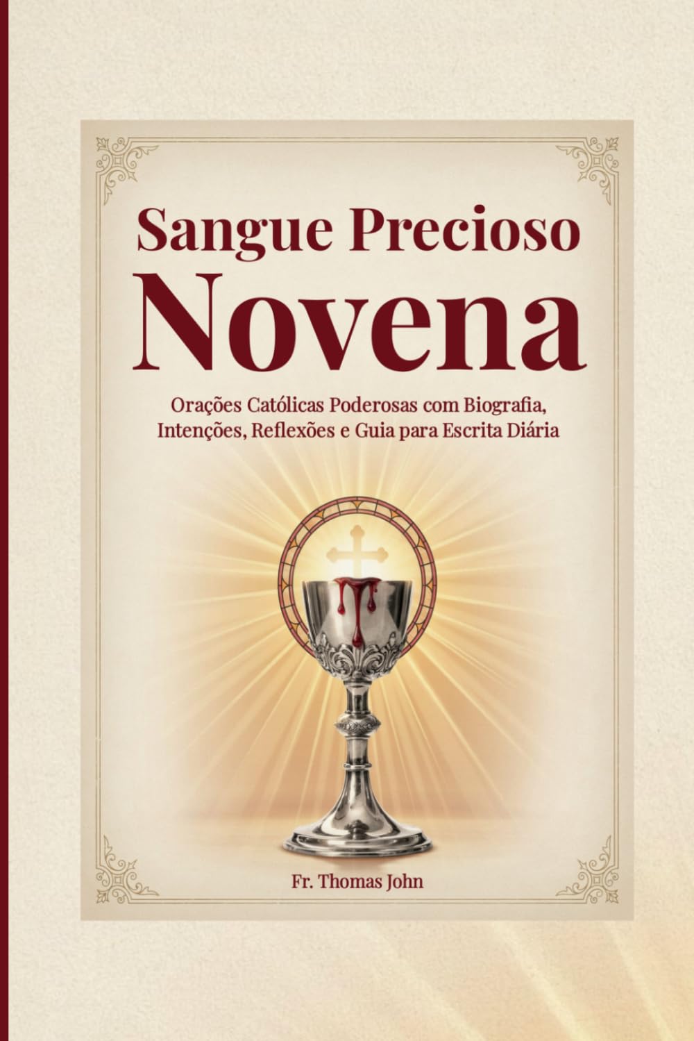 Sangue Precioso Novena: Orações Católicas Poderosas com Biografia, Intenções, Reflexões e Guia para Escrita Diária