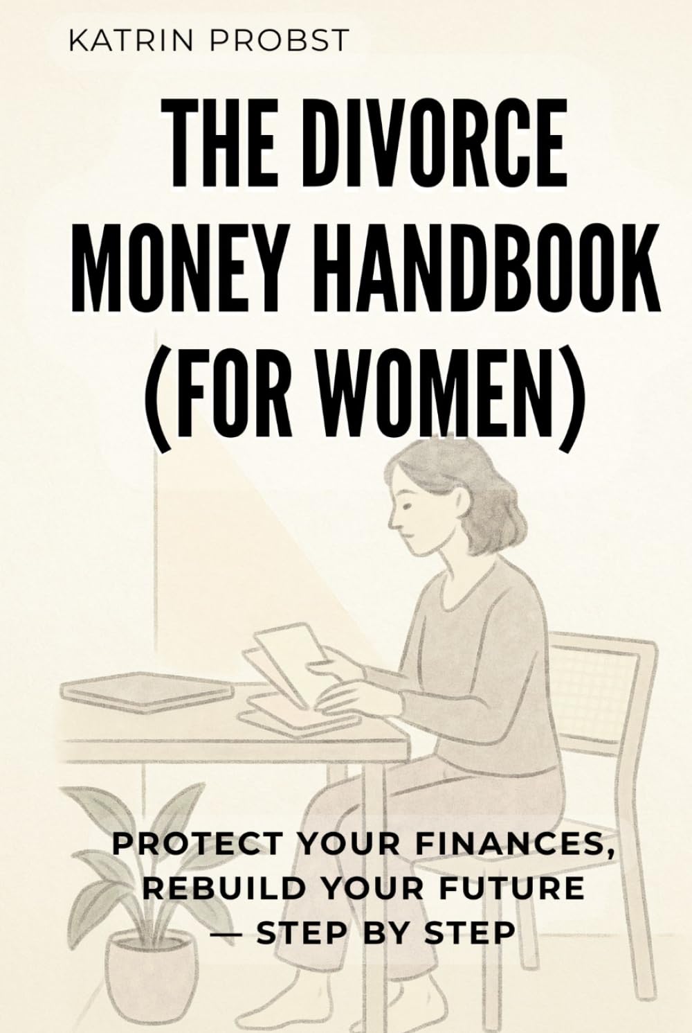 The Divorce Money Handbook (for Women): Protect Your Finances, Rebuild Your Future — Step by Step