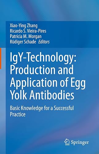 IgY-Technology: Production and Application of Egg Yolk Antibodies: Basic Knowledge for a Successful Practice