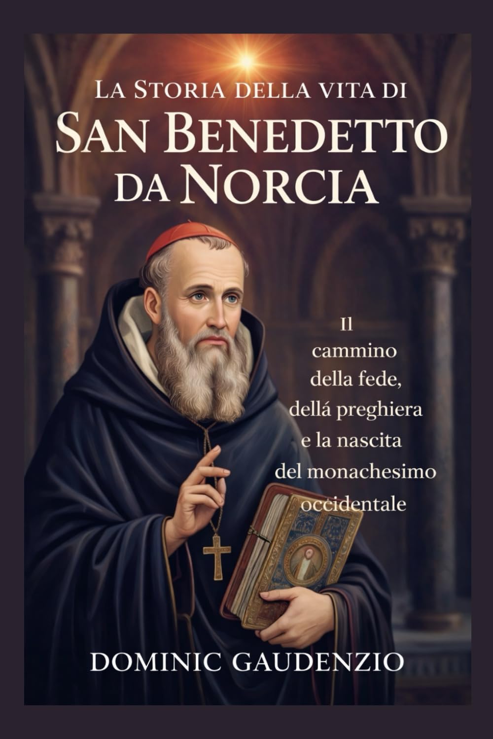 LA STORIA DELLA VITA DI SAN BENEDETTO DA NORCIA (DOMINIC CATHOLIC BOOKS)