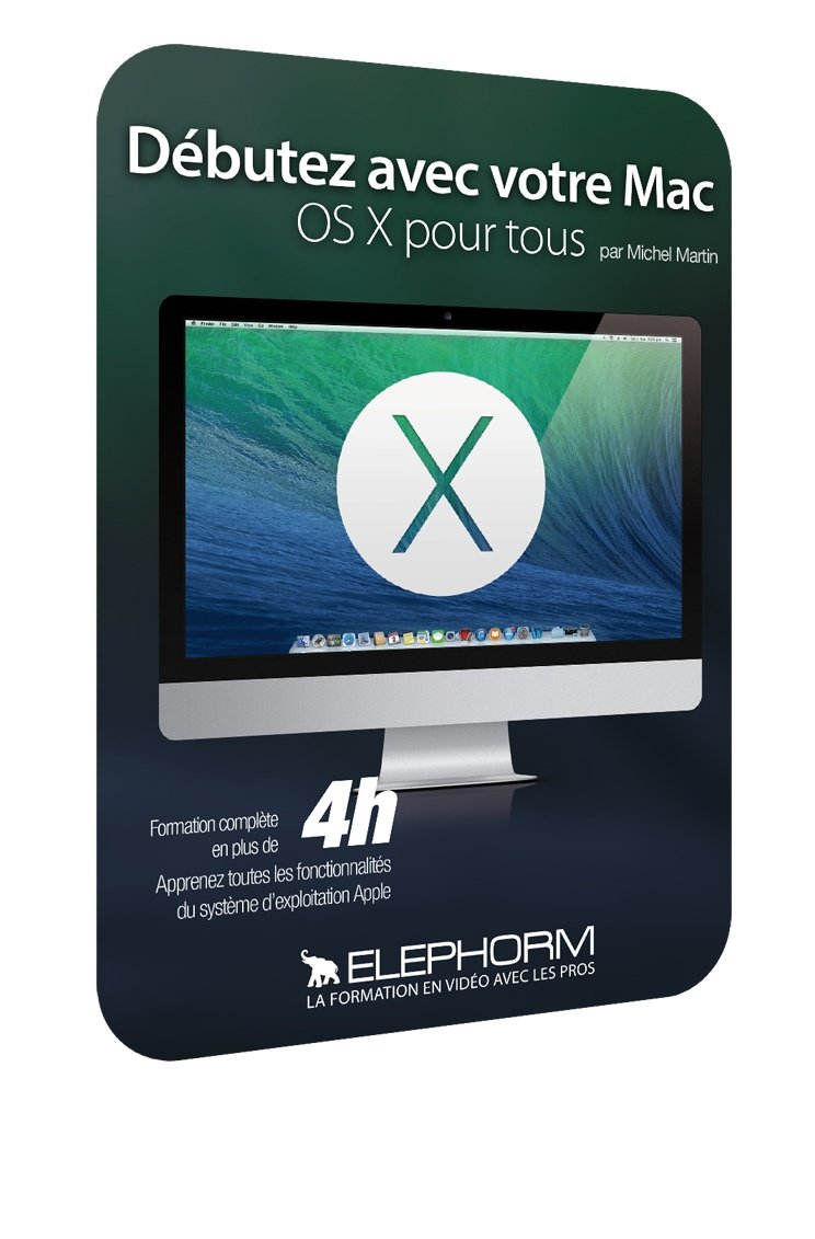 Debutez avec votre Mac: Os X pour Tous