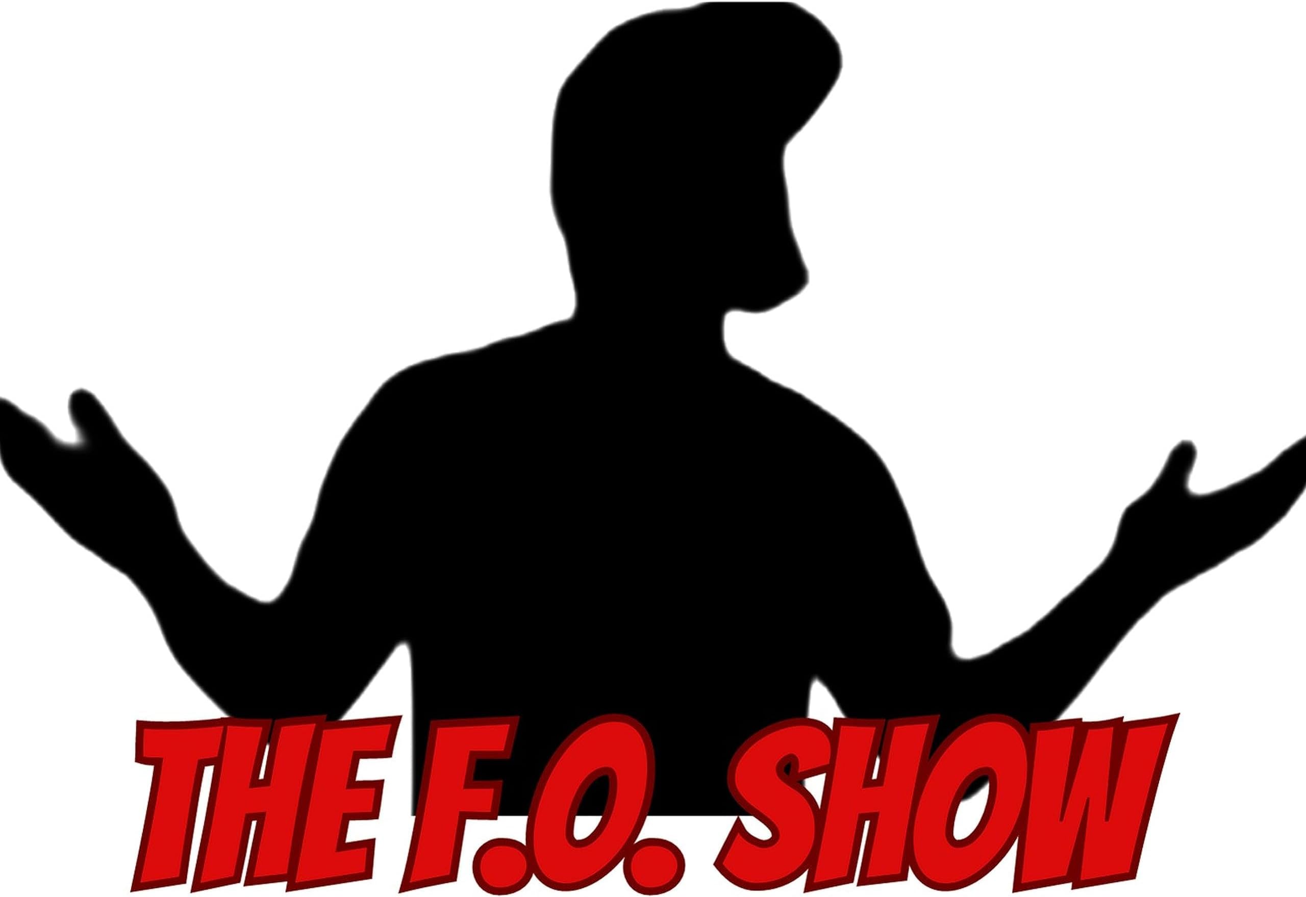 The F.O. Show