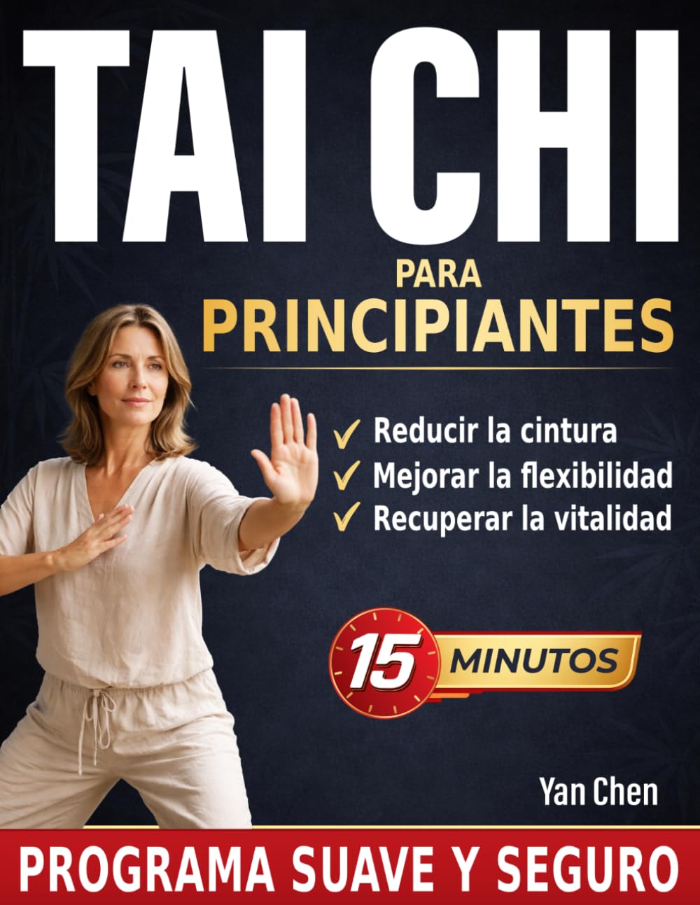 Tai Chi para principiantes: El programa de 15 minutos sin sudar para reducir cintura, ganar agilidad y recuperar tu vitalidad | Ideal para empezar desde cero y seniors