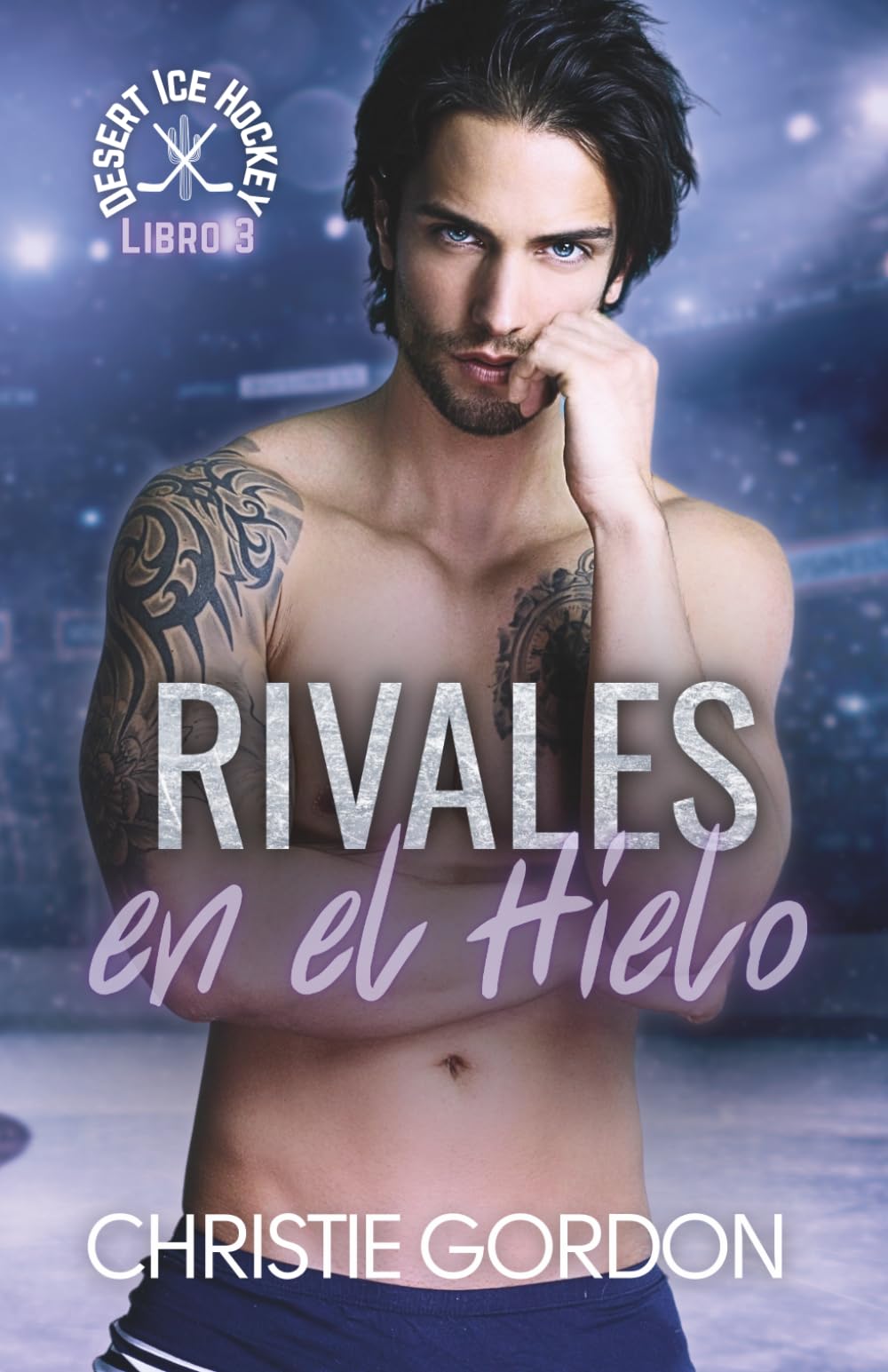 Rivales en el Hielo: Un romance MM de hockey sobre hielo entre compañeros rivales (Desert Ice Hockey: Edición en español)