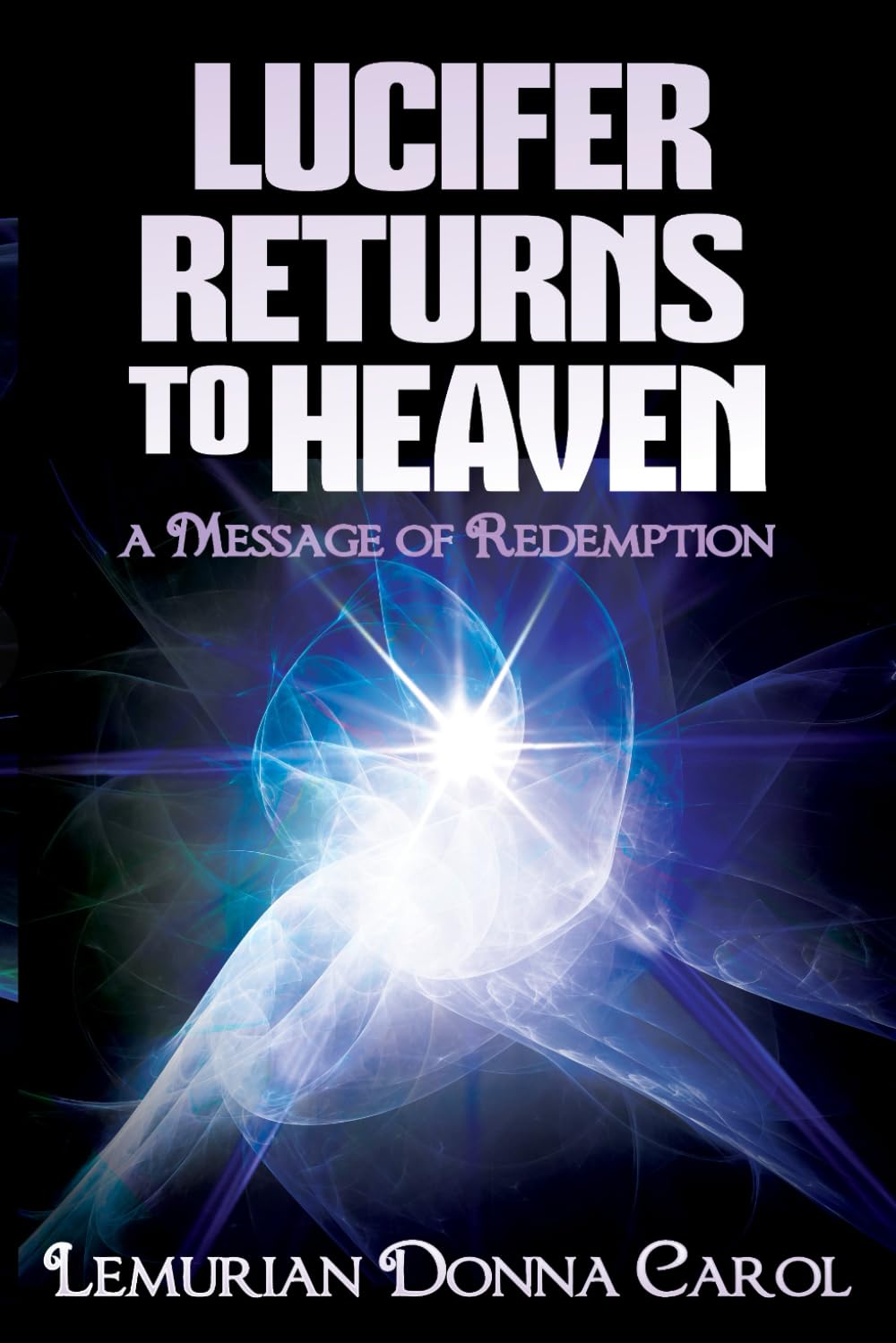 LUCIFER RETURNS TO HEAVEN: A Message of Redemption
