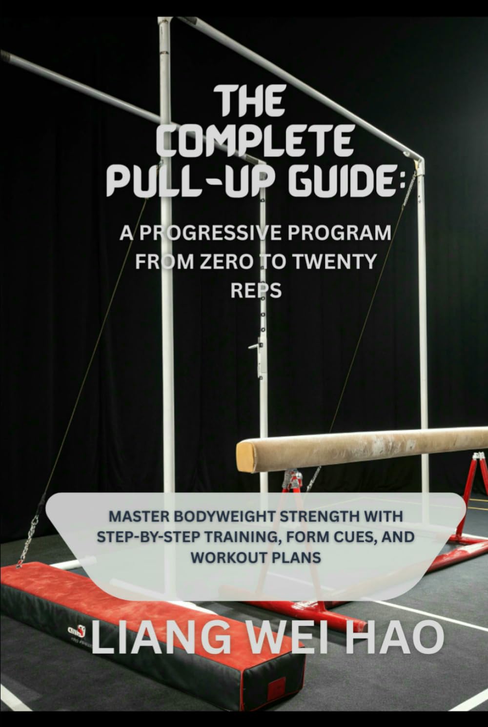 The Complete Pull-Up Guide: A Progressive Program from Zero to Twenty ...