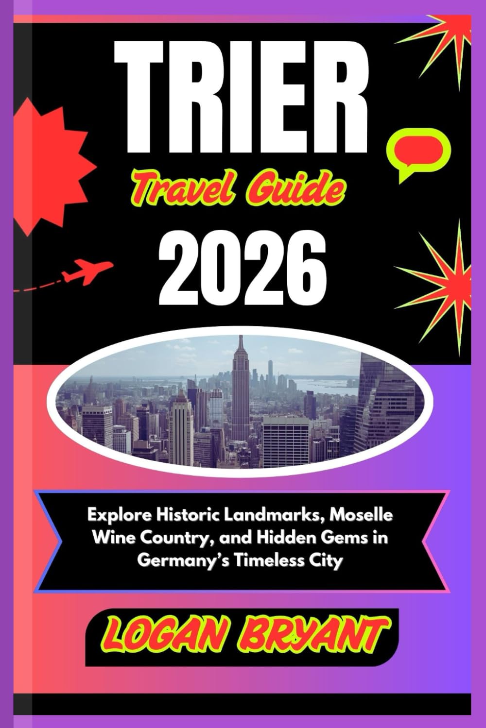 TRIER TRAVEL GUIDE 2026: Explore Historic Landmarks, Moselle Wine Country, and Hidden Gems in Germany’s Timeless City
