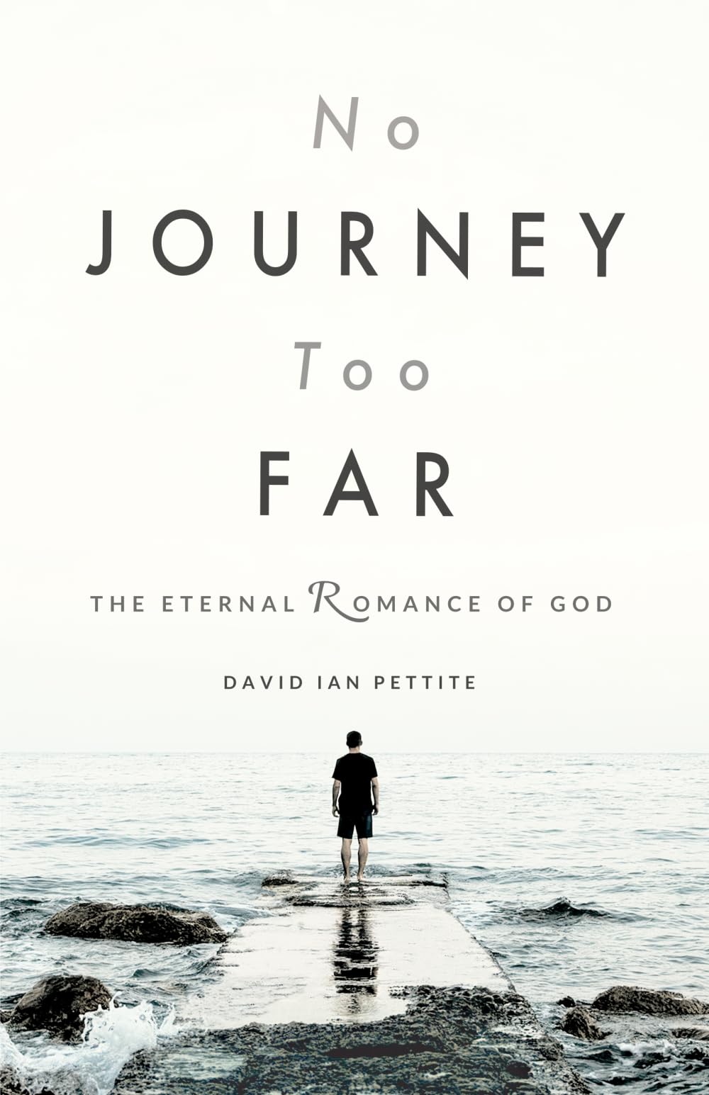 No Journey Too Far: The Eternal Romance of God