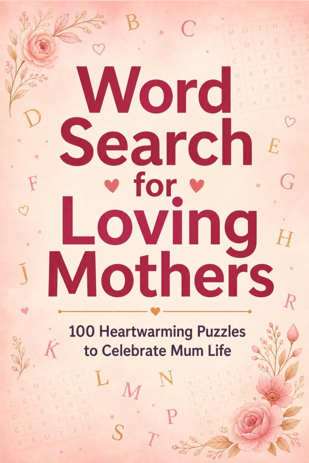 Word Search for Loving Mothers: 100 Heartwarming Puzzles to Celebrate Mum Life