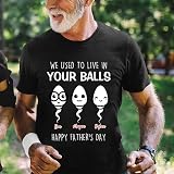 Generic Custom Fathers Day Tee,Personalized We Used to Live in Your Balls T-Shirt, Fun T-Shirt for Dada, Sarcastic Funny Shirt Gift for Dad Grandpa from Son Wife Daughter, Medium, Style 02