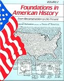 Foundations in American History, Vol. 2: From Reconstruction to the Present