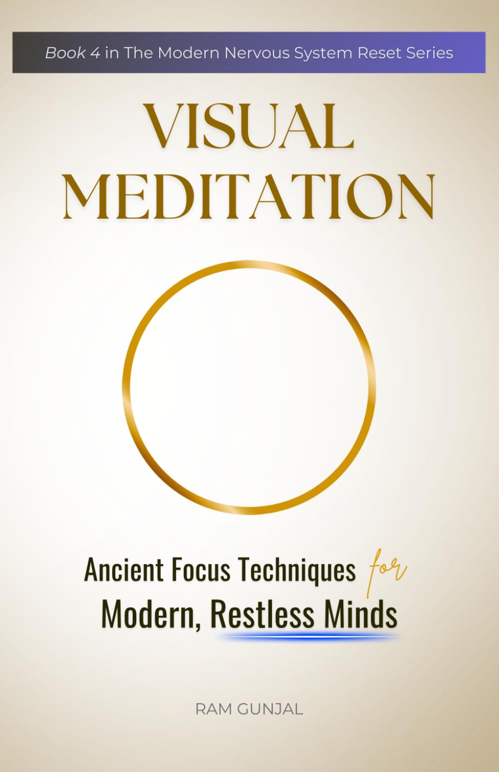 Visual Meditation: Ancient Focus Techniques for Modern, Restless Minds: 4 (The Modern Nervous System Reset Series)