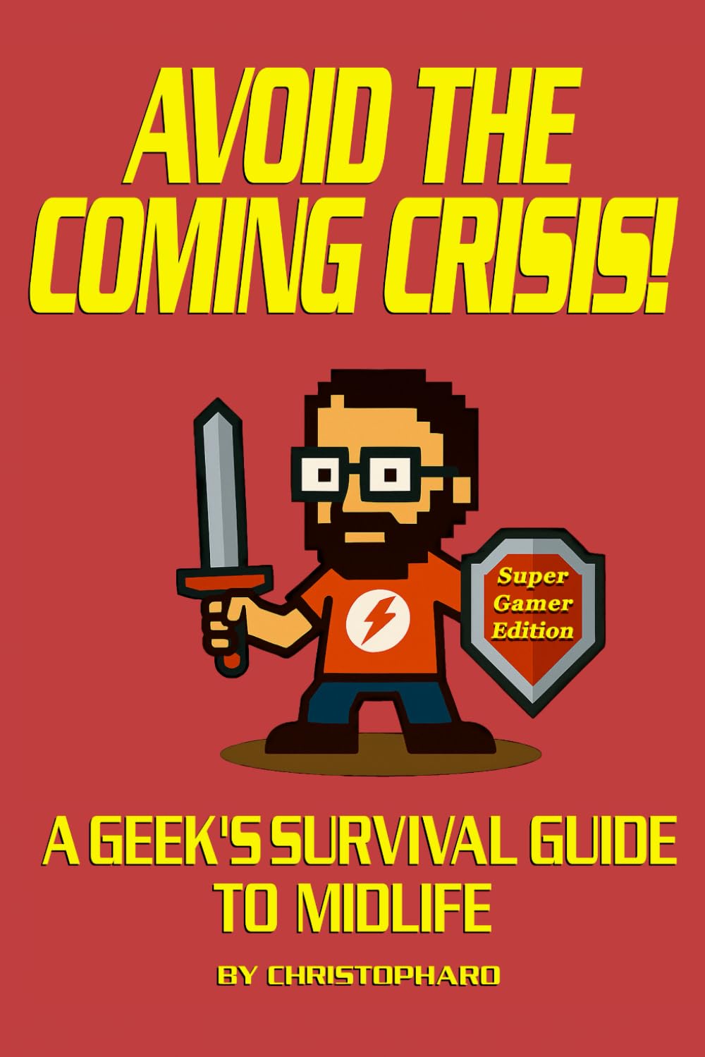 Avoid the Coming Crisis!: A Geek’s Survival Guide to Midlife — Special Gaming Edition