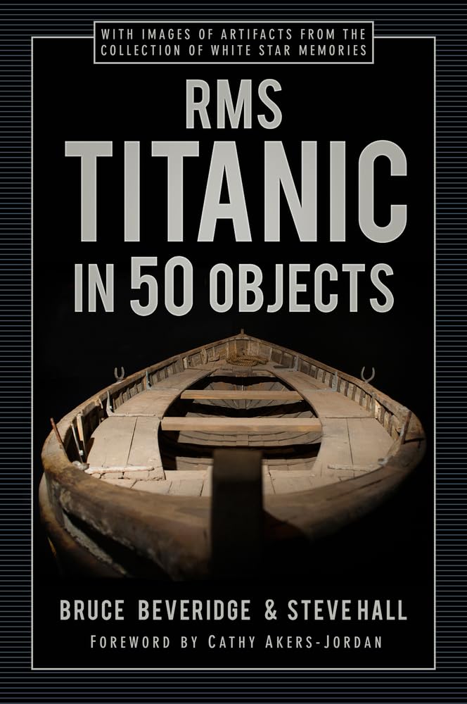 RMS Titanic in 50 Objects by Bruce Beveridge (Hardback Book)