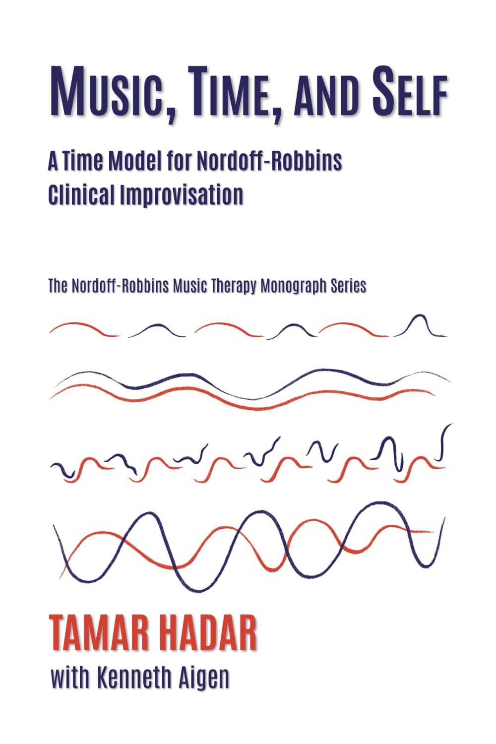Music, Time, and Self: Employing a Time-Oriented Model for Understanding Nordoff and Robbins's Clinical Improvisations