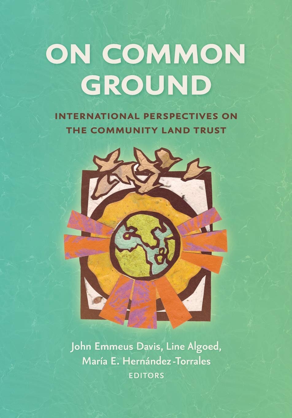 On Common Ground: International Perspectives on the Community Land Trust