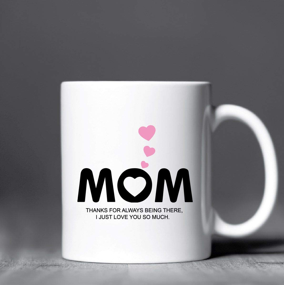 FEELINGS WE CUSTOMIZE EMOTIONSMOM Thanks for Always Being There, I Just Love You So Much Printed Ceramic Coffee Mug 325 ml for Coffee Tea Milk Beverages | Stylish Tea Cup for Home & Kitchen