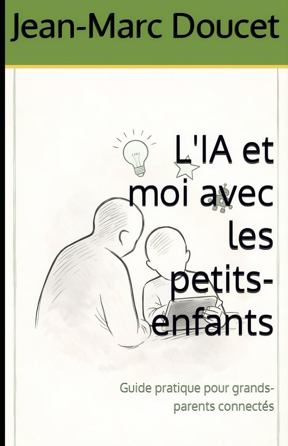 L'IA et moi avec les petits-enfants: Guide pratique pour grands-parents connectés (l'IA et moi au quotidien)