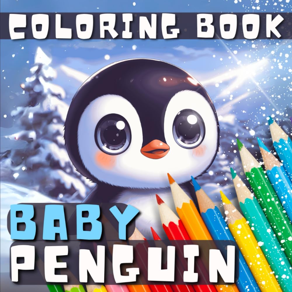 Baby penguin coloring book for kids: 40 Fun & Cute Penguins coloring pages in Winter Scenes and More for Children, Boys and Girls