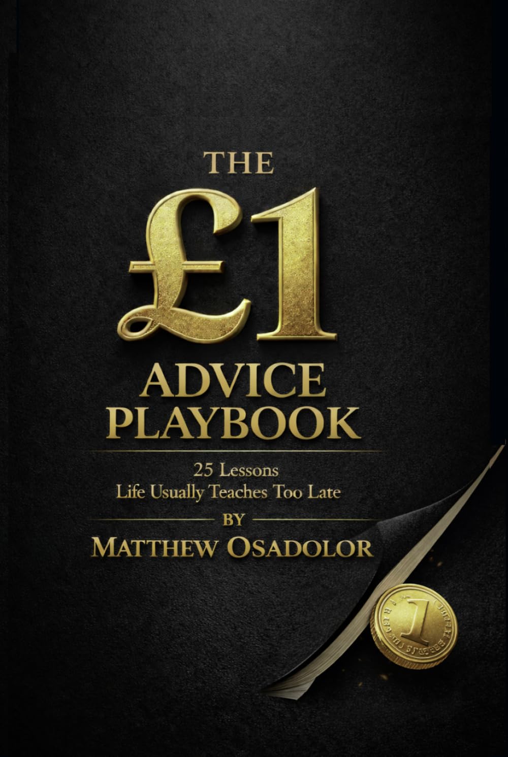 The £1 Advice Playbook: 25 Lessons Life Usually Teaches Too Late