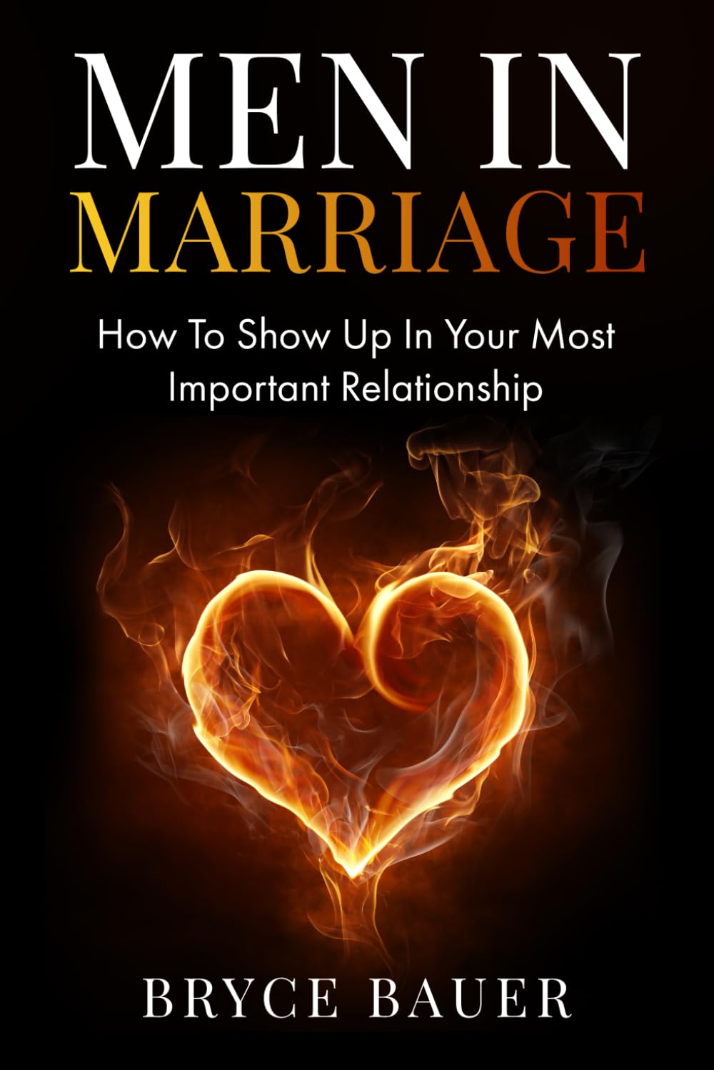 Men In Marriage: How To Show Up In Your Most Important Relationship