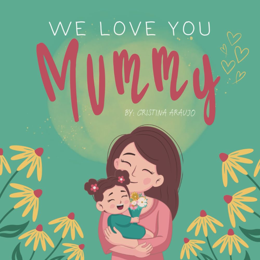 We Love You Mummy