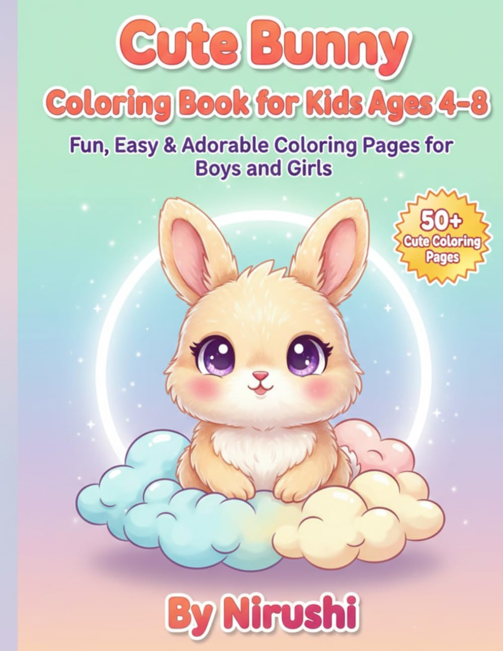 Cute Bunny: Coloring Book for Kids Ages 4–8 Fun, Easy & Adorable Coloring Pages for Boys and Girls