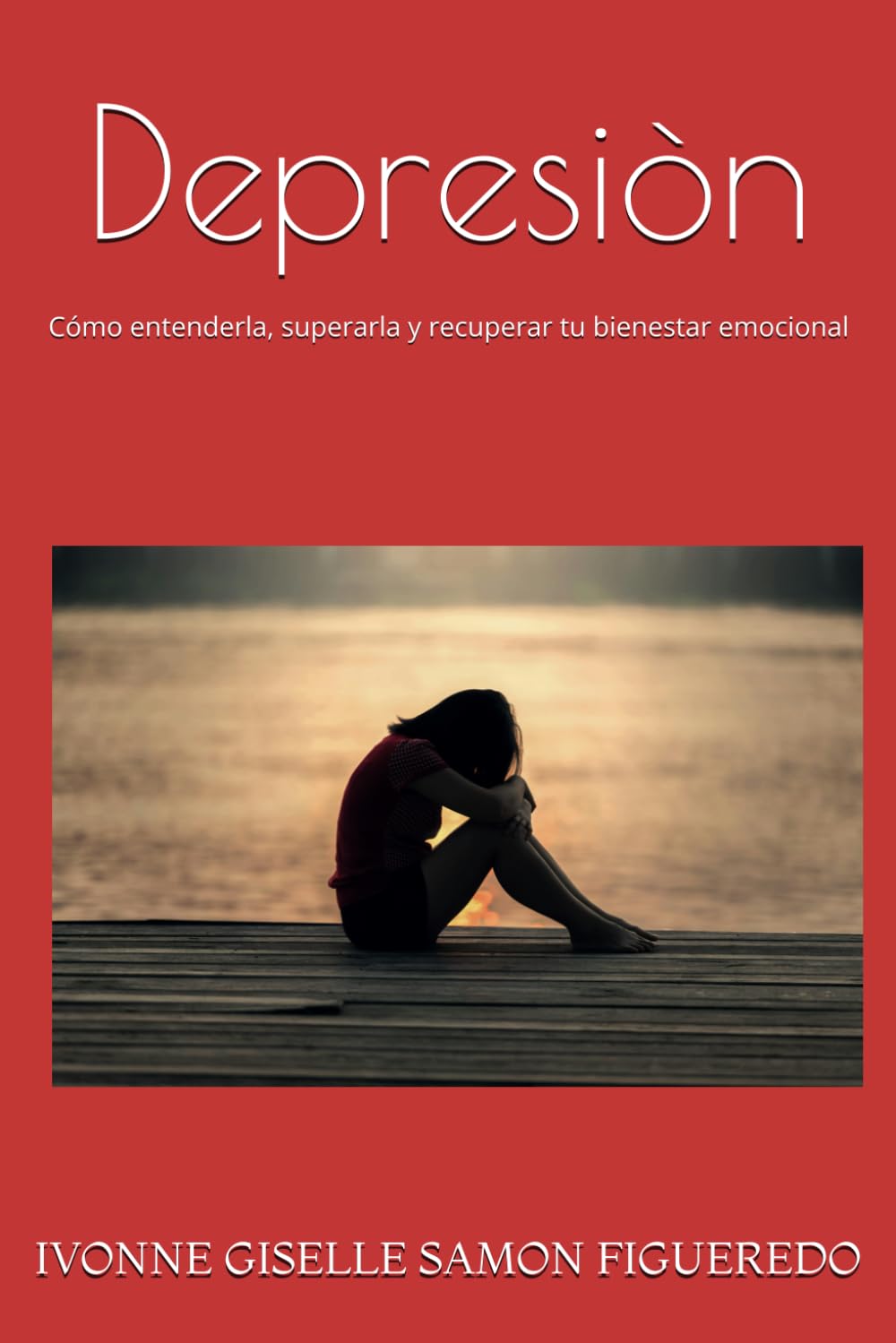Depresion: Cómo entenderla, superarla y recuperar tu bienestar emocional