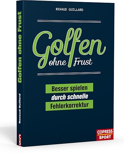 Golfen ohne Frust. Besser spielen durch schnelle Fehlerkorrektur. Handicap verbessern ohne Trainer! Schwung, Bunkerspiel, Putten: Übungen für häufige Spielfehler &amp; Trainingspläne für alle Golf-Level