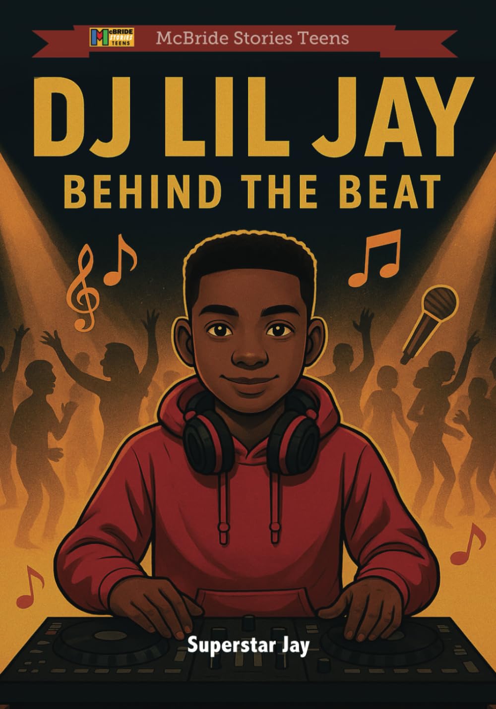DJ Lil Jay: Behind the Beat: 4 (McBride Stories Tech Series)