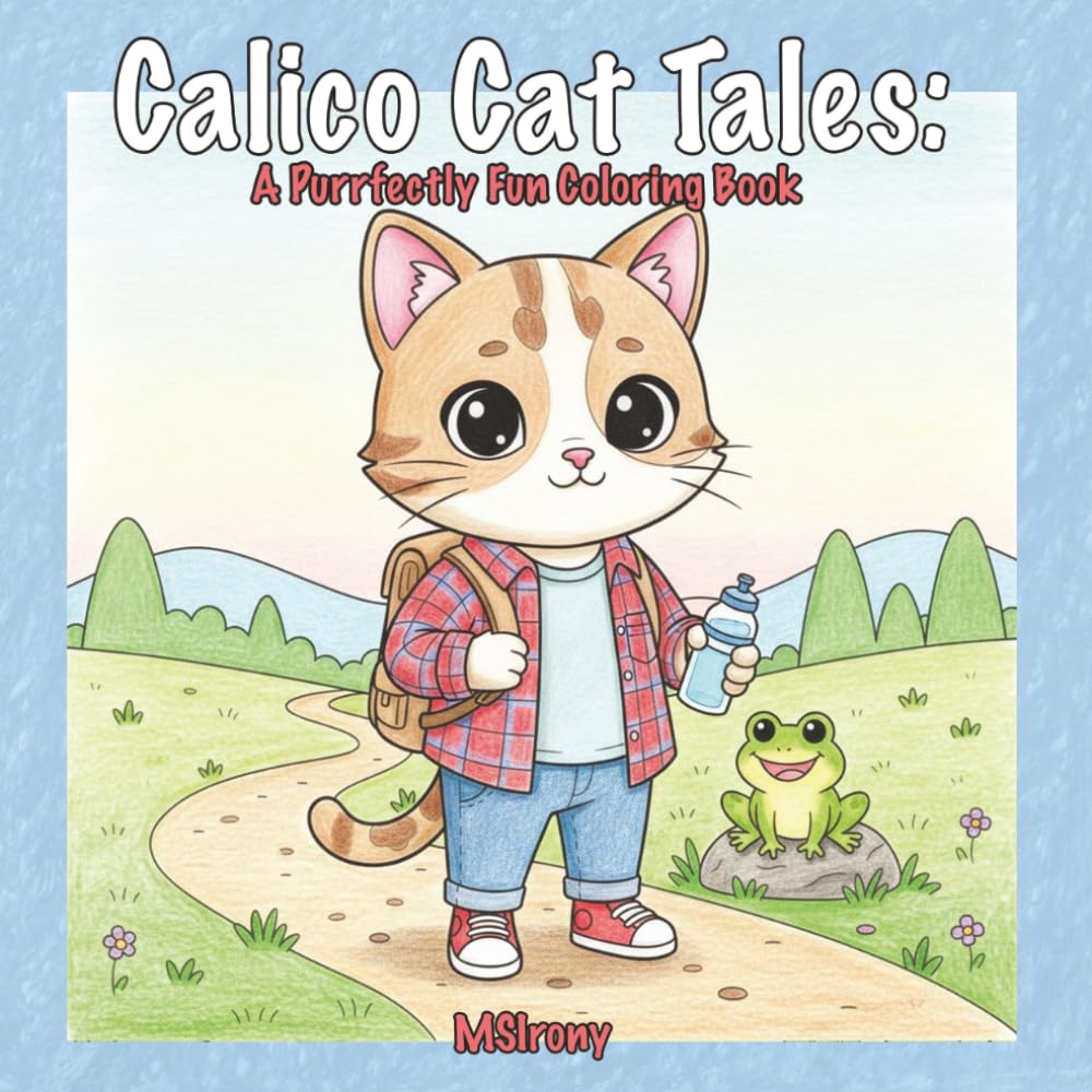 Calico Cat Tales: A Purrfectly Fun Coloring Book: Adorable Calico Cats in Everyday Life