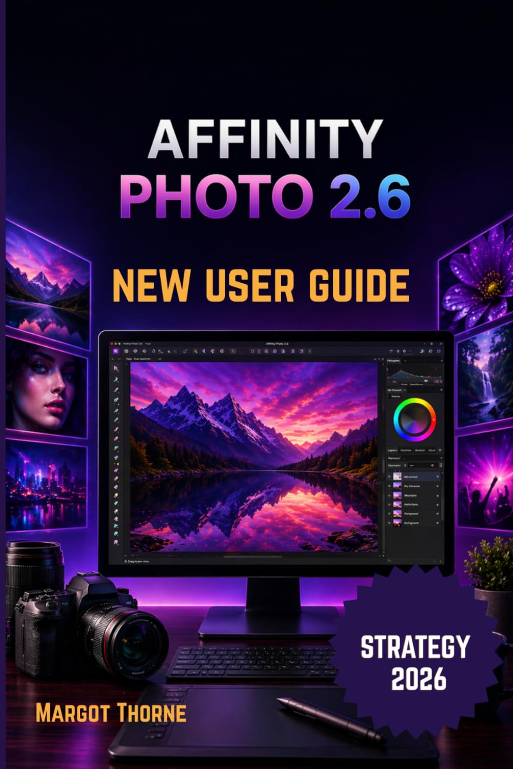 AFFINITY PHOTO 2.6 USER GUIDE 2026: Easy Step-by-Step New Strategy for Beginners and Advanced Users
