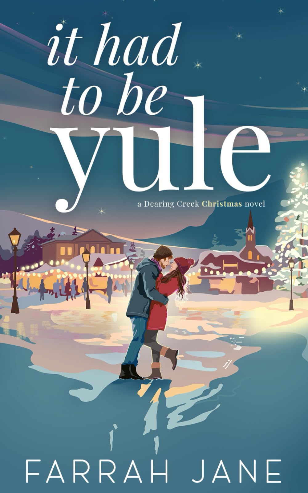 It Had To Be Yule: A Small Town Friends to Lovers Christmas Romance (Dearing Creek)