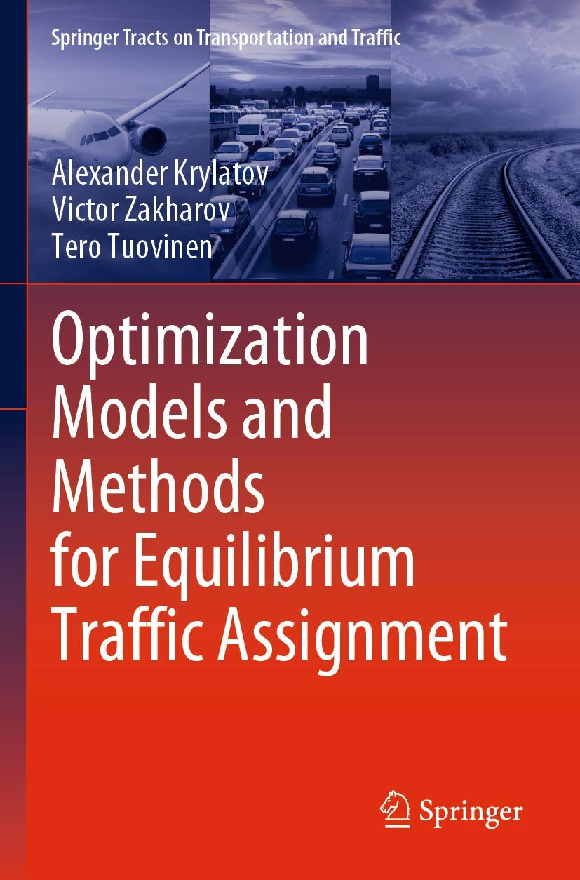 Optimization Models and Methods for Equilibrium Traffic Assignment (Springer Tracts on Transportation and Traffic, Band 15)