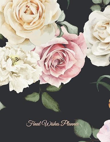 FINAL WISHES PLANNER: What My Family Should Know ~ Incase of Emergency ~ Medical/DNR ~ Estate Planner ~ Funeral Plan ~ Messages ~ Will Planning Workbook ~ 8.5x11