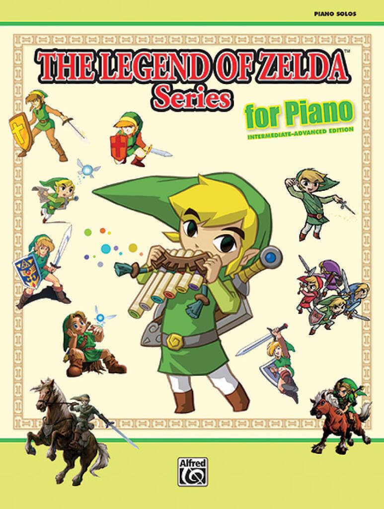 The Legend of Zelda Series for Piano: Piano Solos: Intermediate-Advanced Editio