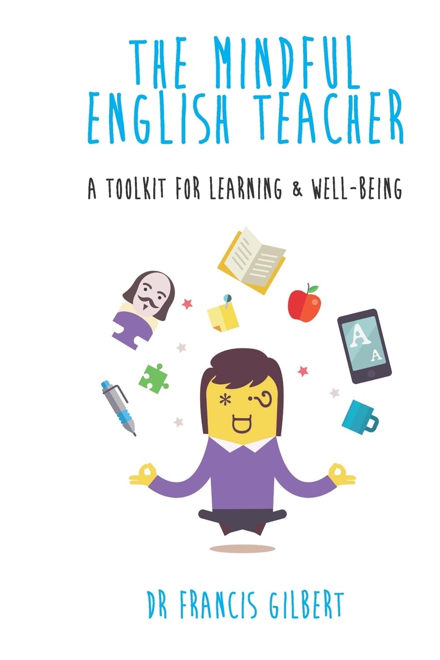 The Mindful English Teacher: A Toolkit for Learning & Well-Being