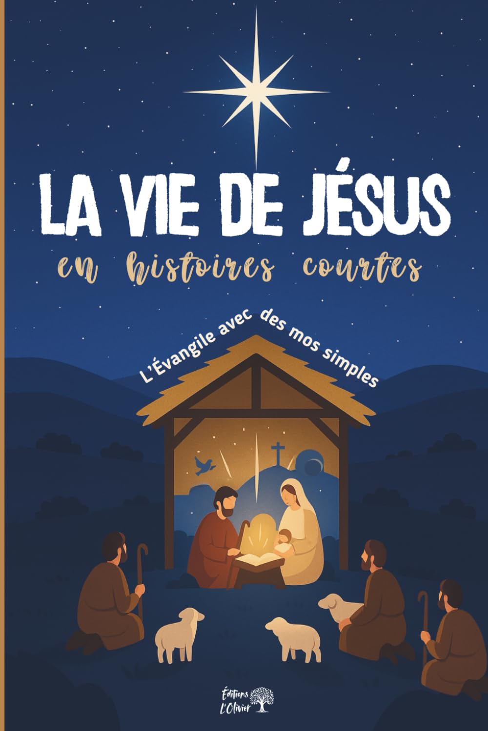 LA VIE DE JÉSUS en histoires courtes: L'Évangile avec des mots simples - 55 histoires du soir pour enfants (La bible en histoires courtes)