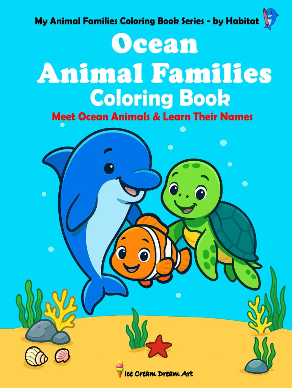 Ocean Animal Families Coloring Book: Meet Ocean Animals & Learn Their Names – Big, Bold, Easy & Educational! 51 Fun Coloring Pages + 12 Tracing Pages ... Families Coloring Book Series - by Habitat)