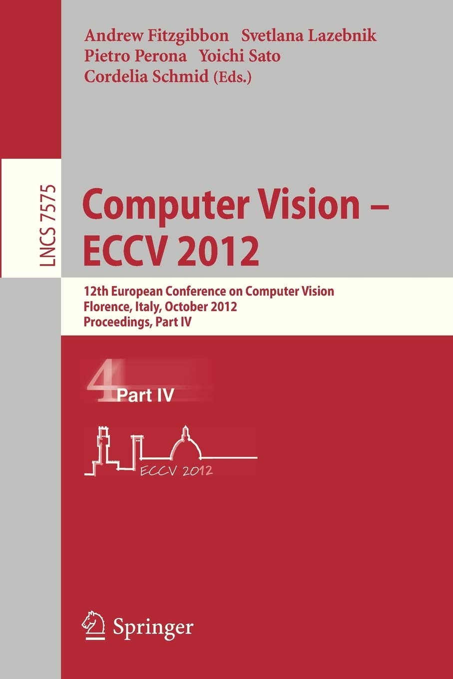 Computer Vision – ECCV 2012: 12th European Conference on Computer Vision, Florence, Italy, October 7-13, 2012. Proceedings, Part IV: 7575 (Lecture Notes in Computer Science)