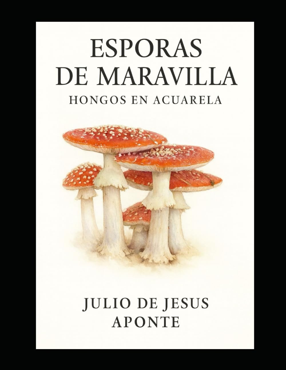 Esporas de Maravilla: Hongos en Acuarela: Ilustraciones Científicas de Setas Inspiradas en la Naturaleza
