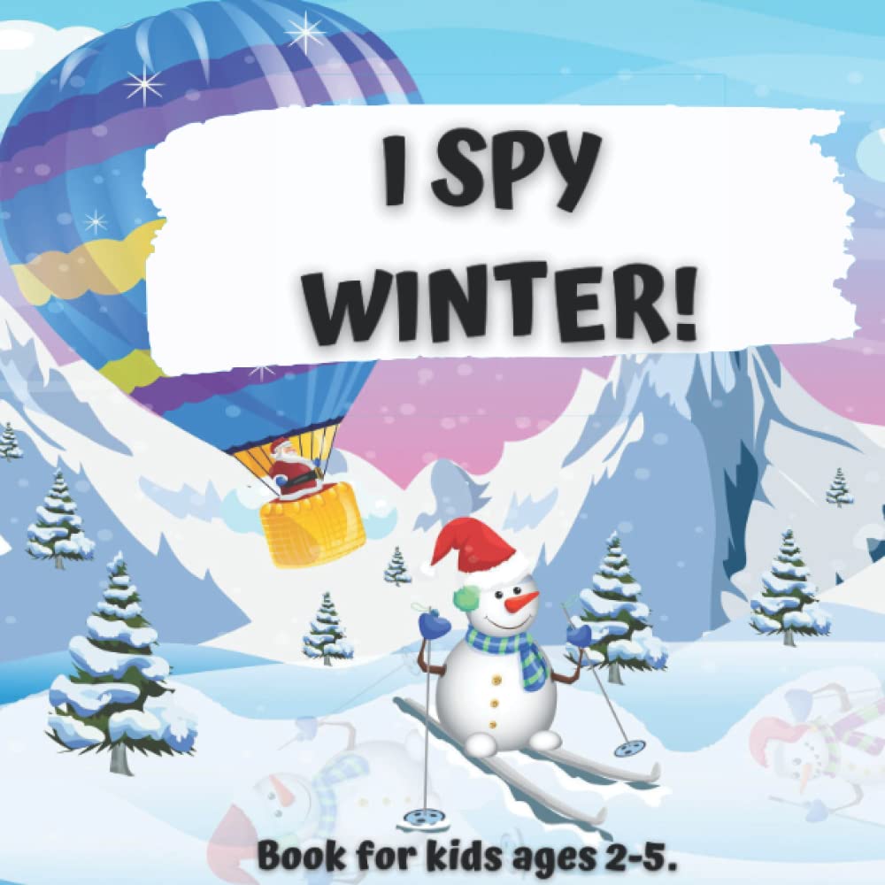 I Spy Winter! Book for Kids Ages 2-5: Educational and Fun Guessing Game for Boys and Girls.