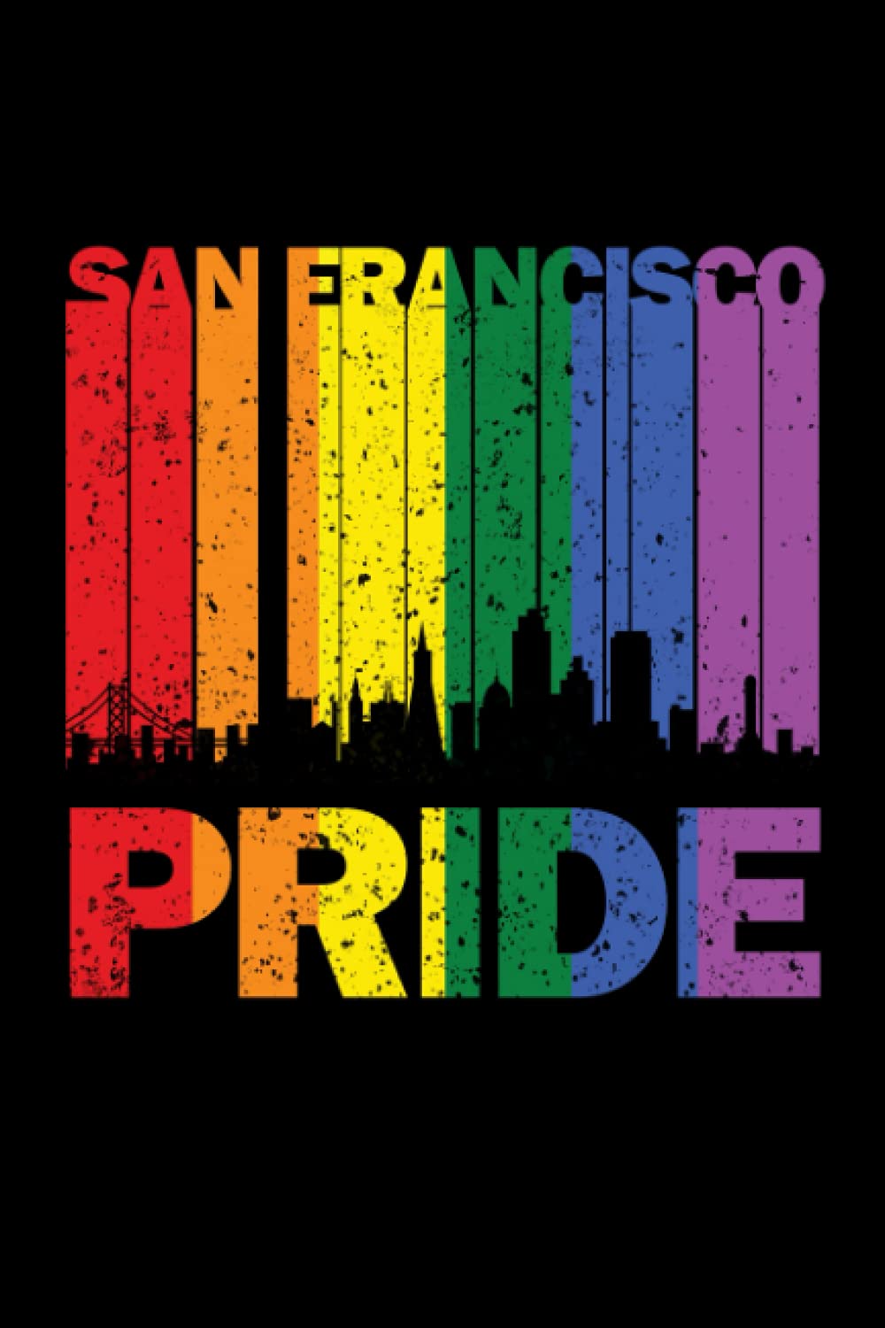 San Francisco Pride - LGBT Art: Celebrating Equality, 120 Pages 6 x 9 inches Keyword Lined Notebook