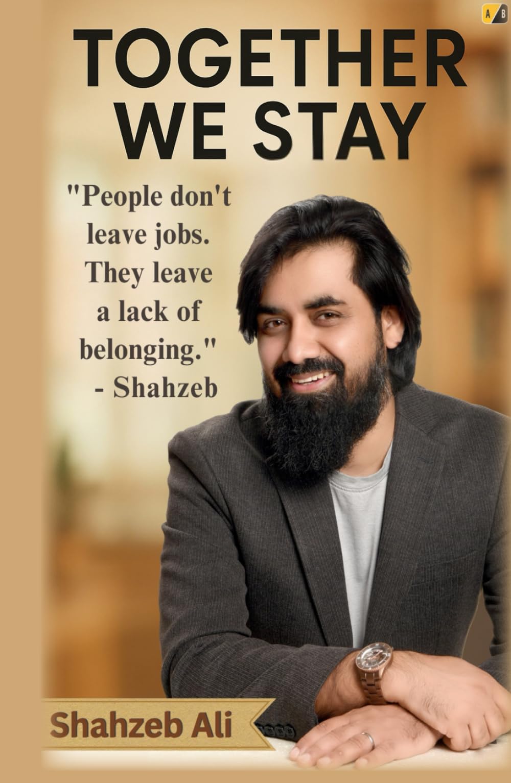 Together We Stay: "People Don't Leave Jobs. They Leave A Lack Of Belonging."