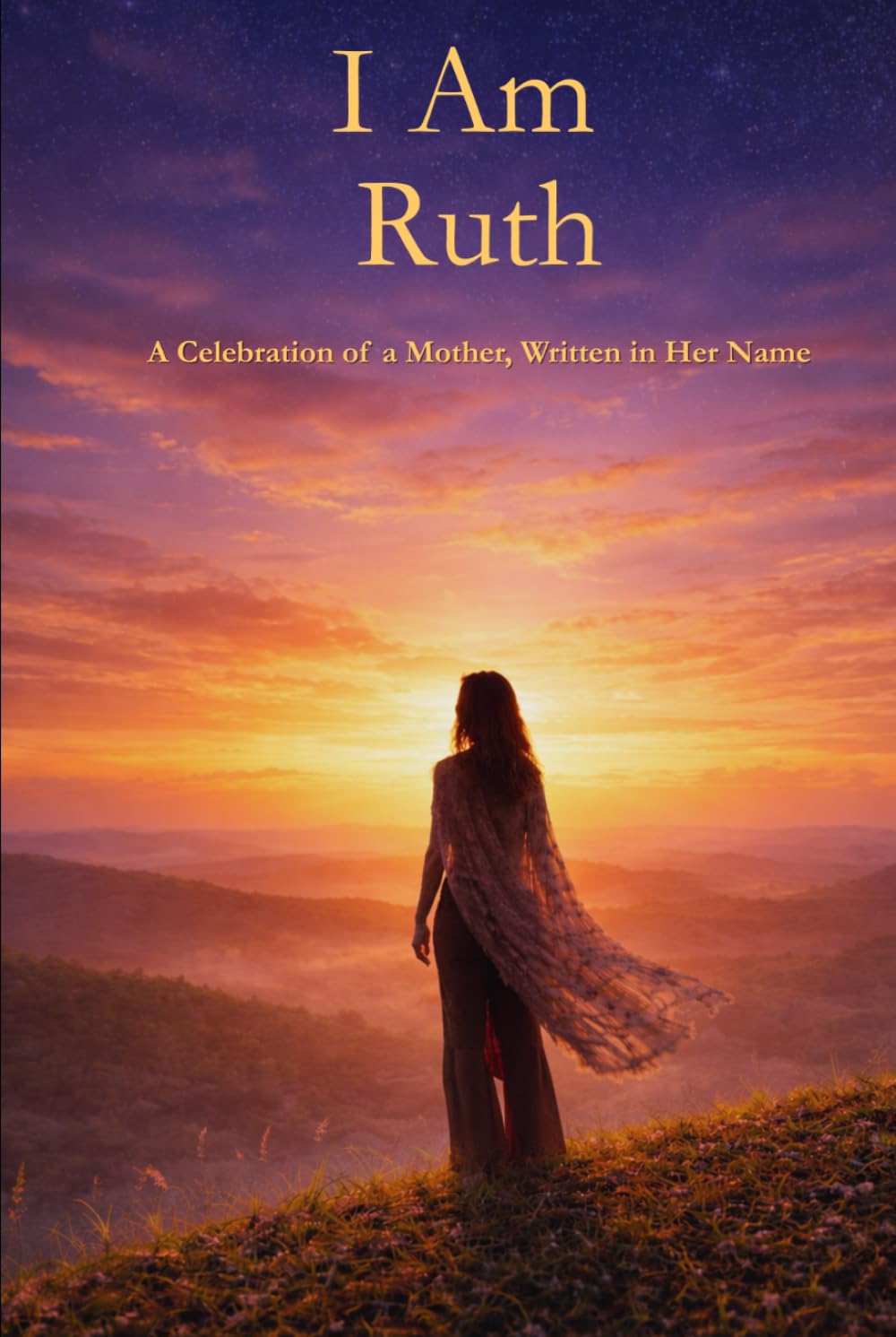 I Am Ruth: A Celebration of a Mother, Written in Her Name