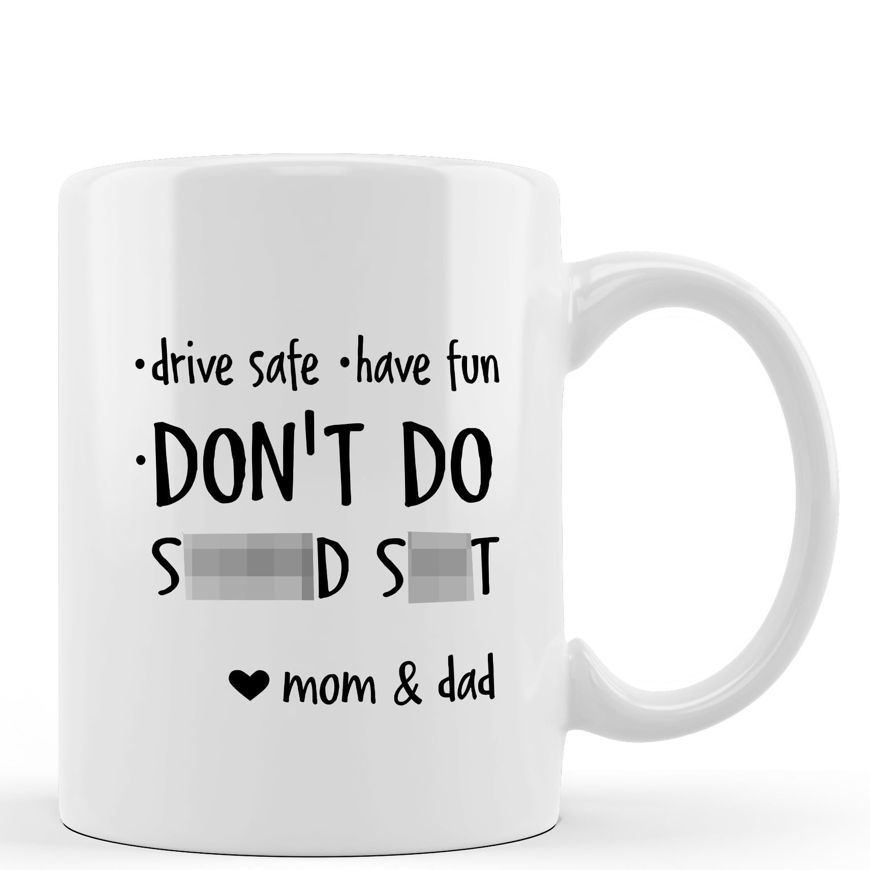 DOTAIN Funny Drive Safe Have Fun Don't Do S S 11oz Coffee Mug Ceramic Cup for College Dorm,Double-Sided Printed,Funny Freshman Dorm Gifts for College Students Her Boys Girls from Mom and Dad