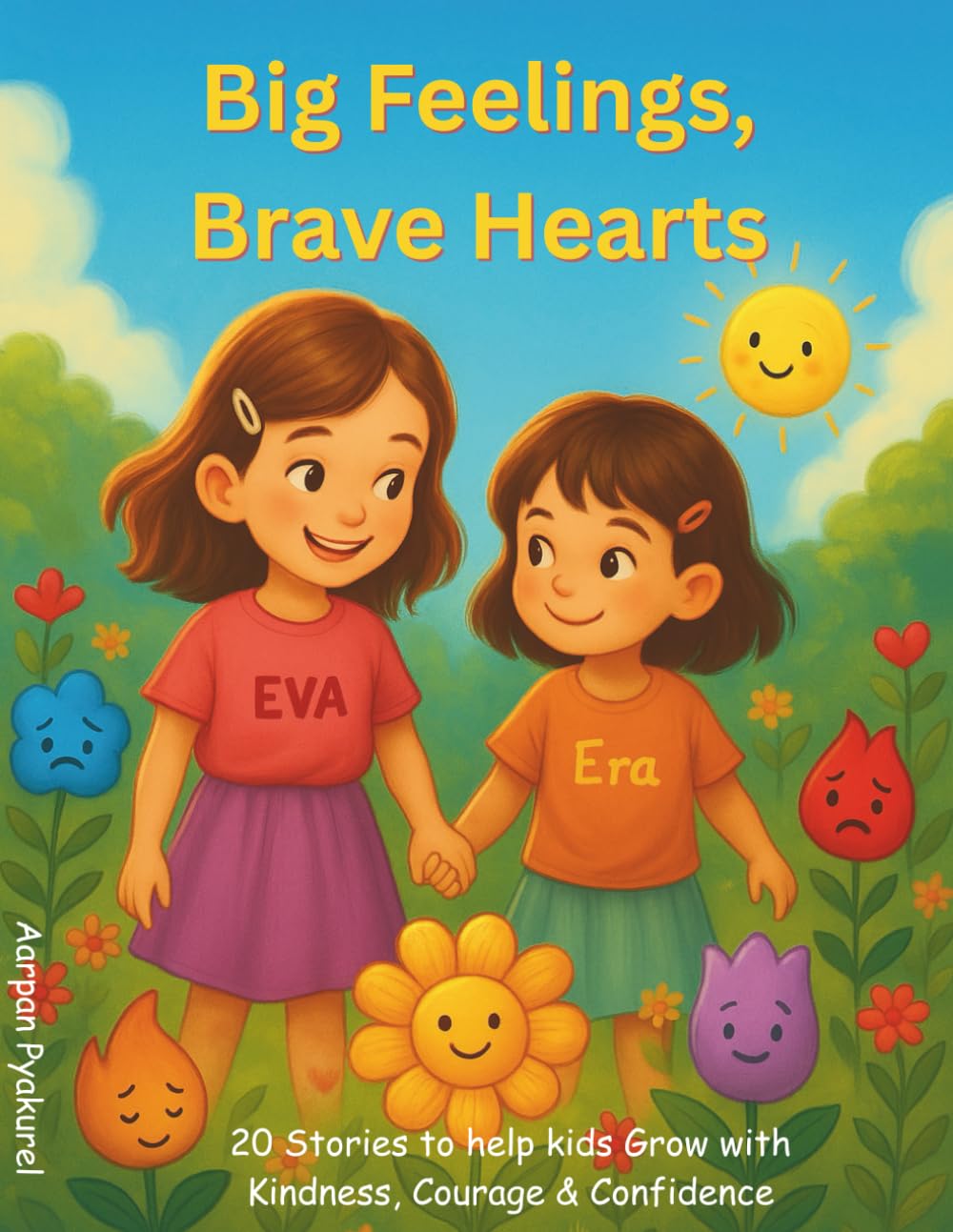 BIG FEELINGS, BRAVE HEARTS: A Collection of Stories to Help Children Understand and Express Their Emotions